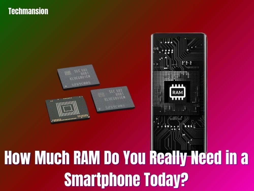 How Much RAM Do You Really Need in a Smartphone Today?