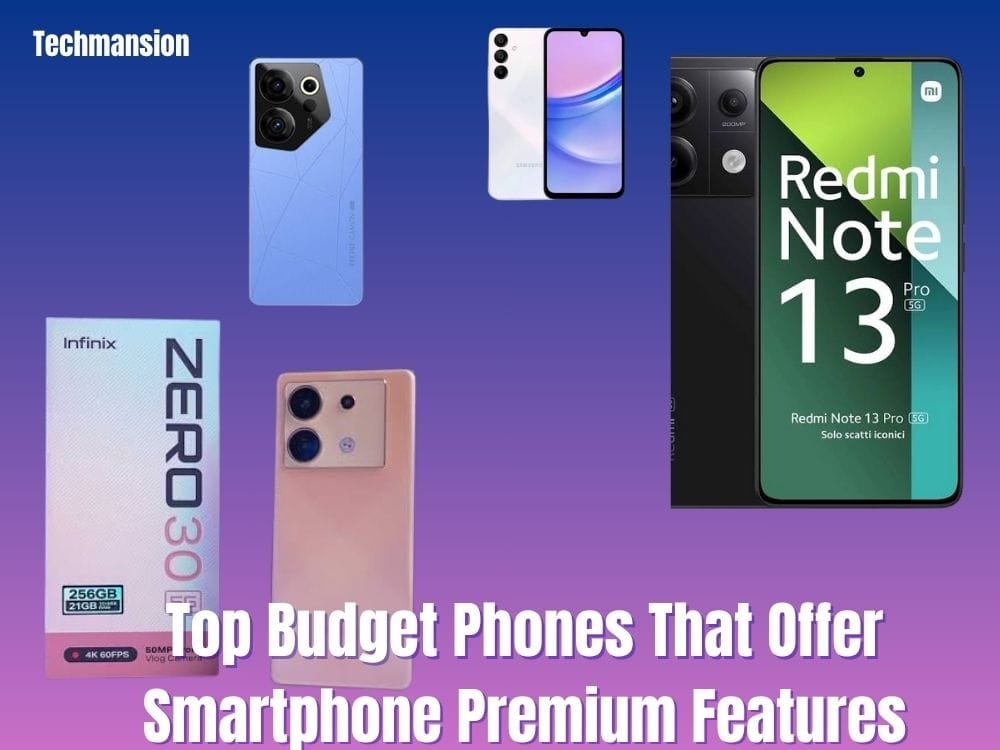 Top Budget Phones That Offer Smartphone Premium Features
