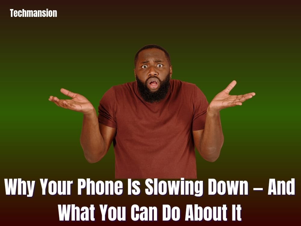 Why Your Phone Is Slowing Down — And What You Can Do About It