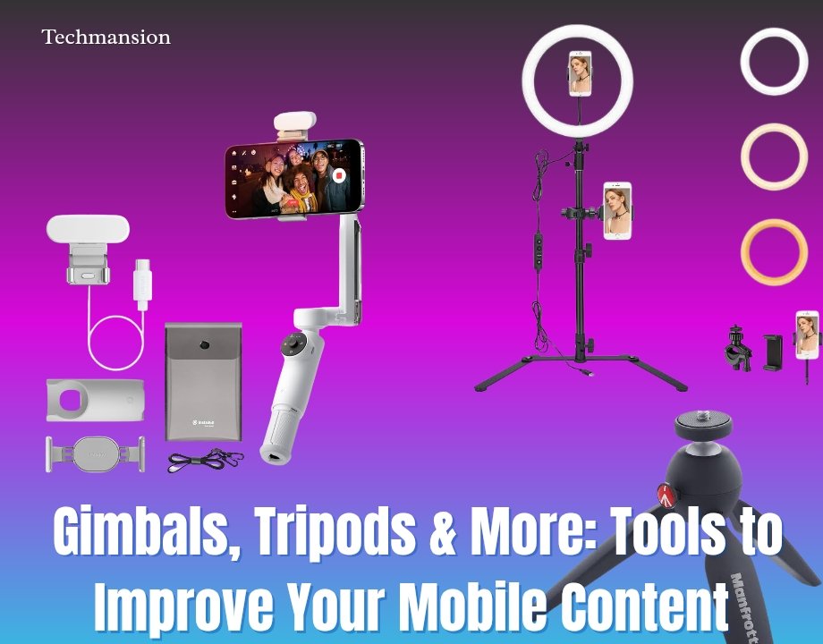 Gimbals, Tripods & More: Tools to Improve Your Mobile Content