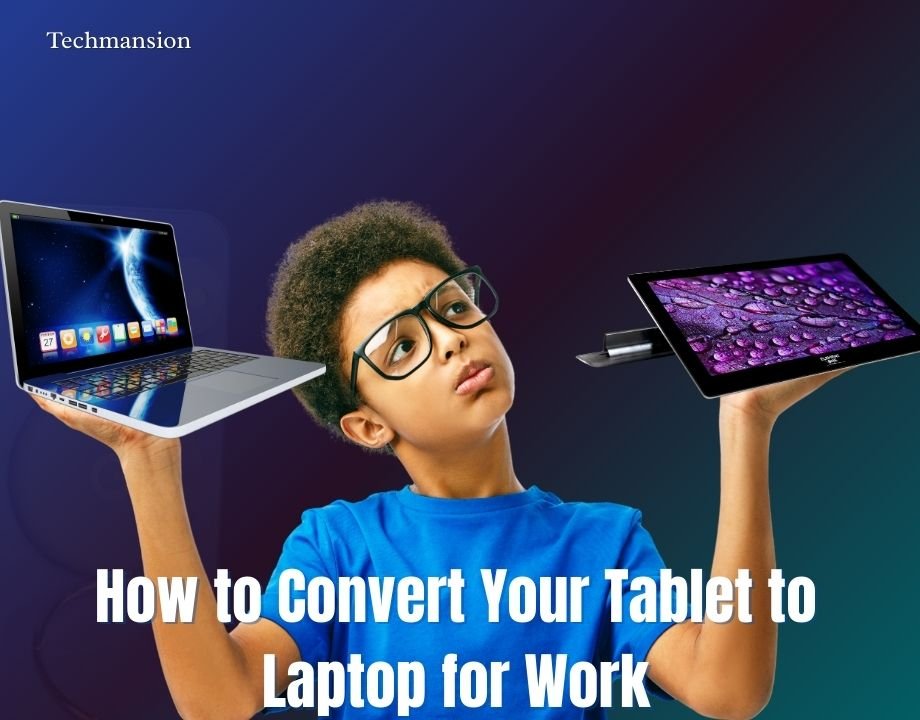 How to Convert Your Tablet to Laptop for Work