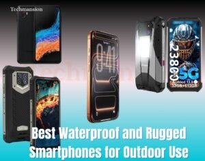 Tough Phones for Tough Conditions: Best Waterproof and Rugged Smartphones for Outdoor Use in 2025