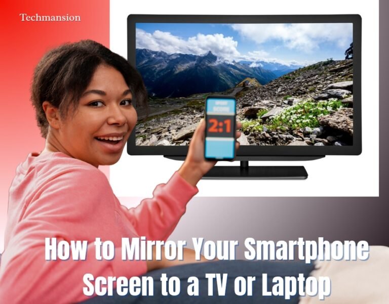How to Mirror Your Smartphone Screen to a TV or Laptop