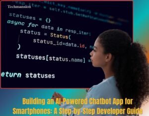 Building an AI-Powered Chatbot App for Smartphones: A Step-by-Step Developer Guide