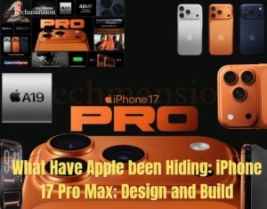 What Have Apple been Hiding: iPhone 17 Pro Max; Design and Build