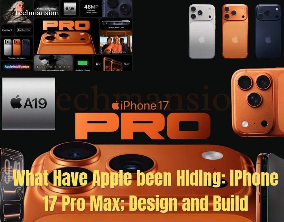 What Have Apple been Hiding: iPhone 17 Pro Max; Design and Build