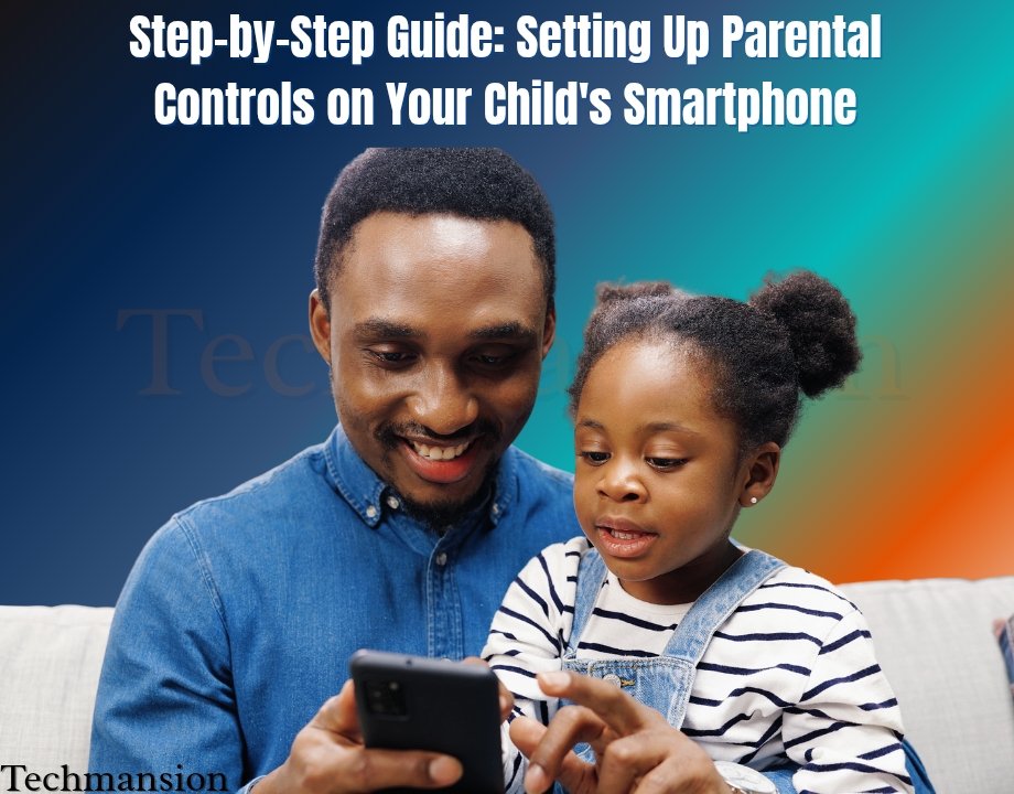 Step-by-Step Guide: Setting Up Parental Controls on Your Child’s Smartphone