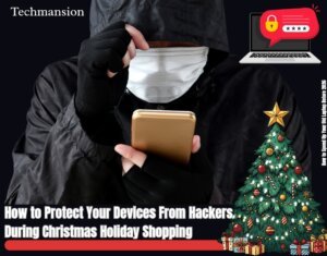 How to Protect Your Devices From Hackers During Christmas Holiday Shopping