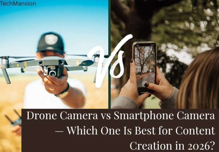 Drone Camera vs Smartphone Camera — Which One Is Best for Content Creation in 2026?