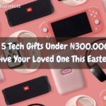 Top 5 Tech Gifts Under ₦300,000 to Give Your Loved One This Easter