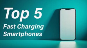 Top 5 Fast Charging Smartphones You Should Buy (2026 Buying Guide)