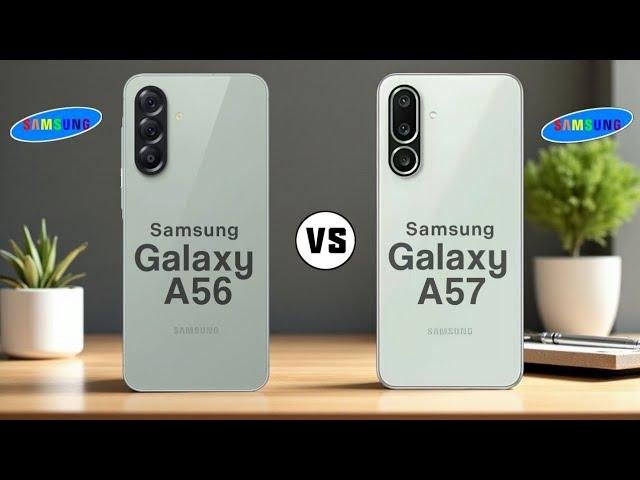 Galaxy A56 vs Galaxy A57: Which Samsung Mid-Range Phone Should You Buy?
