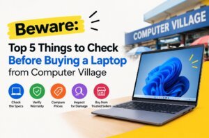 Beware: Top 5 Things to Check Before Buying a Laptop from Computer Village